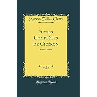 uvres Compl&egrave;tes de Cic&eacute;ron, Vol. 2
