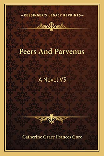 Peers And Parvenus: A Novel V3