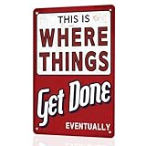 Funny Garage Signs for Men - Where Things Get Done Eventually Metal Sign Vintage Garage Decor, Office/Man Cave Decor & Shop Accessories 8x12 Inch