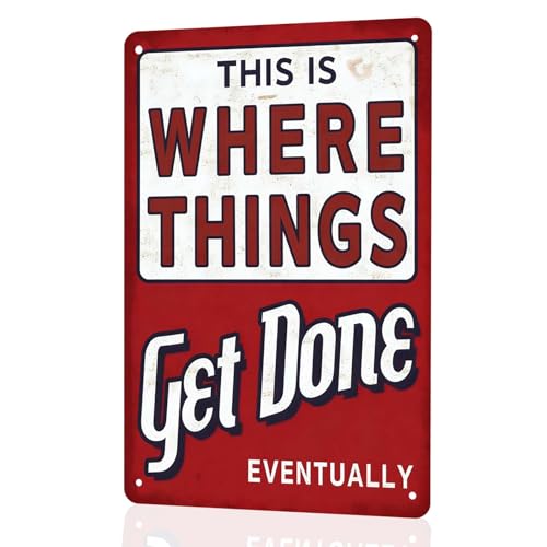 Funny Garage Signs for Men - Where Things Get Done Eventually Metal Sign Vintage Garage Decor, Office/Man Cave Decor & Shop Accessories 8x12 Inch