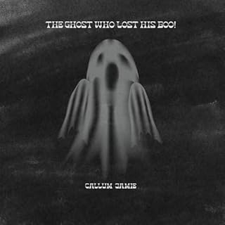 The Ghost Who Lost His Boo! Audiobook By Callum Jamie cover art