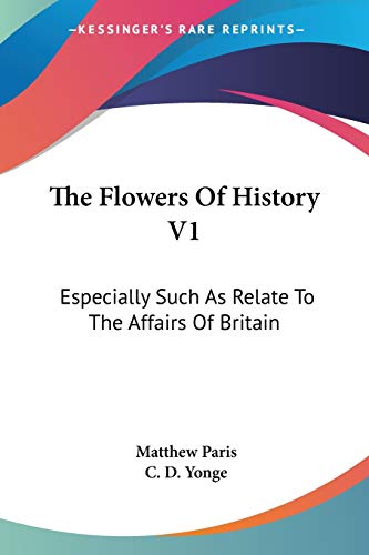 The Flowers Of History V1: Especially Such As Relate To The Affairs Of Britain