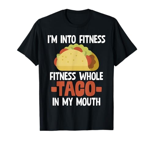 I'm Into Fitness Whole Taco In My Mouth Tacos Regalo Maglietta
