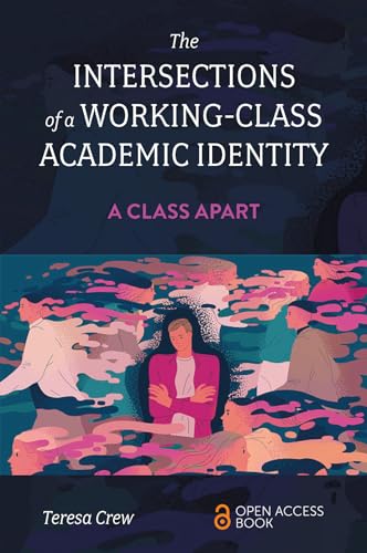 The Intersections Of A Working-Class Academic Identity: A Class Apart