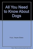 All You Need To Know About Dogs B000JC42S0 Book Cover
