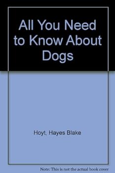 Hardcover All You Need To Know About Dogs Book