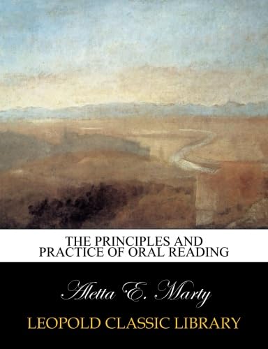 The principles and practice of oral reading