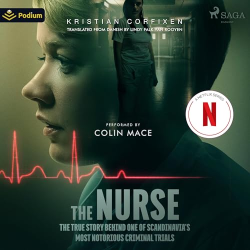 The Nurse: Inside Denmark's Most Sensational Criminal Trial by Kristian Corfixen, Lindy Falk van Rooyen - translator episode artwork