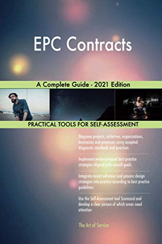 EPC Contracts A Complete Guide - 2021 Edition