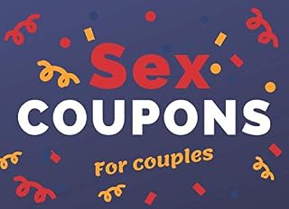 Sex Coupons For Couples: A Funny Sex Vouchers For Couples: Sexy Gift For Her or For Him | Birthday | Marriage | Valentines Day | Anniversary | (80 For Her, 80 For Him, 36 blank) (100 Pages, 8.25 x 6)