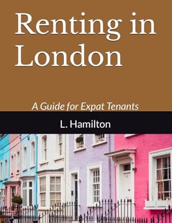 Renting in London: A Guide for Expat Tenants: Hamilton, Lonnee ...