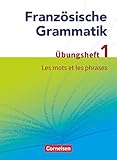 Französische Grammatik für die Mittel- und Oberstufe - Aktuelle Ausgabe: Les mots et les phrases - Übungsheft 1 zum Grammatikbuch