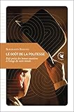  Le goût de la politesse : Petit précis des bonnes manières à l\'usage du vaste monde (PETITE PHILOSOPHIE DU VOYAGE)