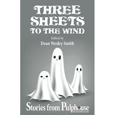Three Sheets to the Wind: Stories from Pulphouse Fiction Magazine