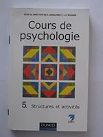 COURS DE PSYCHOLOGIE. Tome 5, Structures et activités 2100043633 Book Cover