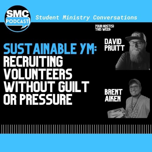 267 | Sustainable YM: Recruiting Volunteers Without Guilt or Pressure | SMC Podcast