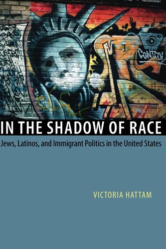 In the Shadow of Race: Jews, Latinos, and Immigrant Politics in the United States