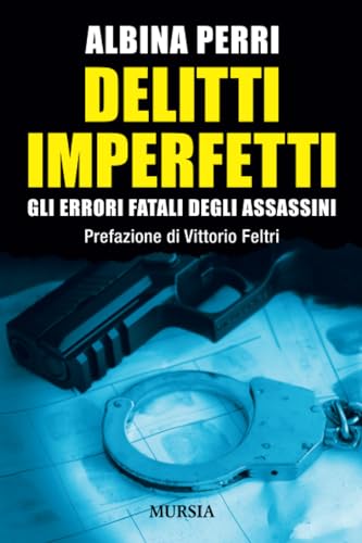 Delitti imperfetti: Gli errori fatali degli assassini