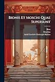 Bionis Et Moschi Quae Supersunt