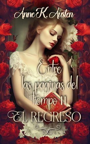 Entre las páginas del tiempo 2: El regreso: ¿Volverías al pasado en Escocia para recuperar al amor de tu vida? (Viaje al interior de una novela romántica de Highlanders)