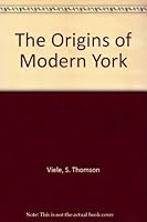 The Origins of Modern York 0963195522 Book Cover
