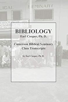 Paperback BIBLIOLOGY: Cameroon Biblical Seminary Class Transcripts January 2014 Book