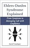 Ehlers-Danlos Syndrome Explained (EDS): From Symptoms To Managing Life With Confidence