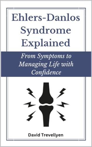 Ehlers-Danlos Syndrome Explained (EDS): From Symptoms To Managing Life With Confidence