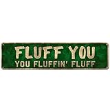 Photo Gallery divertente targa in metallo – fluff you fluffin fluff, regalo decorativo maleducato, retrò cartelli in metallo per casa, bar, caffè, decorazione da parete 10,2 x 40,6 cm Photo Gallery divertente targa in metallo – fluff you fluffin fluff, regalo decorativo maleducato, retrò cartelli in metallo per casa, bar, caffè, decorazione da parete 10,2 x 40,6 cm