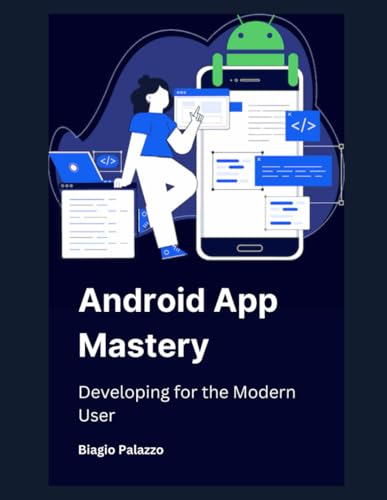 Android App Mastery: Developing for the Modern User