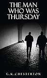 The Man Who Was Thursday: A Nightmare: The Original 1908 Edition