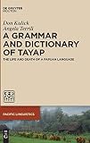 A Grammar and Dictionary of Tayap: The Life and Death of a Papuan Language (Pacific Linguistics Pl) (Pacific Linguistics [pl], 661)