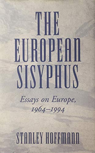 The European Sisyphus: Essays On Europe, 1964-1994 (The New Europe : Interdisciplinary Perspectives)