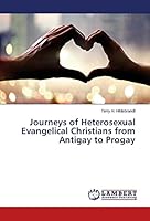 Journeys of Heterosexual Evangelical Christians from Antigay to Progay 3659400491 Book Cover