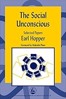 The Social Unconscious: Selected Papers (International Library of Group Analysis, 22) 1843100886 Book Cover