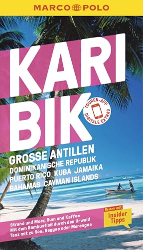 MARCO POLO Reiseführer E-Book Karibik, Große Antillen, Dominikanische Republik, Puerto Rico, Kuba, Jamaika, Bahamas, Cayman Islands: Reisen mit Insider-Tipps. Inklusive kostenloser Touren-App