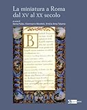 La Miniatura A Roma Dal Xv Al Xx Secolo - 2