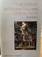 The History of Wilson College, 1868-1970 (Mellen Studies in Education) 0773486968 Book Cover