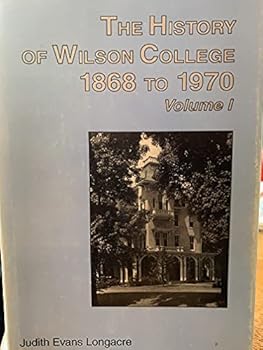 The History of Wilson College, 1868-1970 (Mellen Studies in Education)