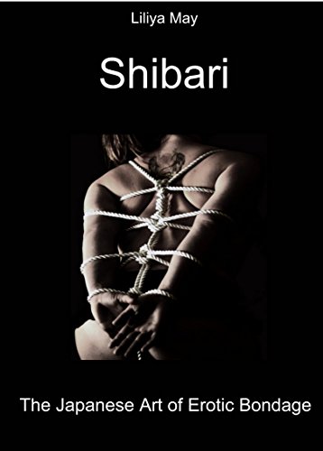 Shibari: The Japanese Art of Erotic Bondage. Guide for Beginners (English Edition)