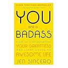 You Are a Badass: How to Stop Doubting Your Greatness and Start Living an Awesome Life
