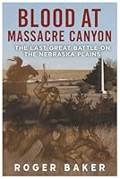 Blook at Massacre Canyon: The Last Great Battle on the Nebraska Plains B0G3L4PNT2 Book Cover