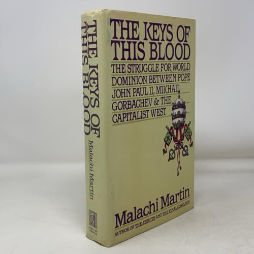 The Keys of This Blood: The Struggle for World Dominion Between Pope John Paul II, Mikhail Gorbachev and the Capitalist West