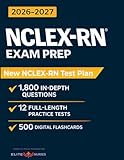 Next Gen NCLEX-RN® Study Guide: The Most Comprehensive Book with 12 Practice Tests, 1800+ Test Questions Fully Explained + Insider Tips & Tricks + Proven Strategies to Ace the Exam on Your First Try