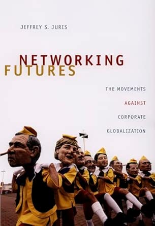 Networking Futures: The Movements Against Corporate Globalization book cover