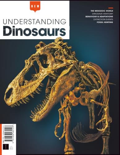 Understanding Dinosaurs: From The Makers Of How It Works Magazine