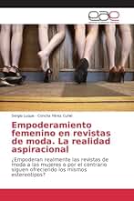 Empoderamiento femenino en revistas de moda. La realidad aspiracional: ¿Empoderan realmente las revistas de moda a las mujeres o por el contrario siguen ofreciendo los mismos estereotipos?