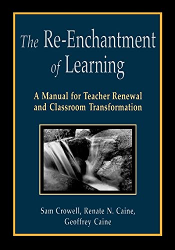 The Re-Enchantment of Learning: A Manual for Teacher Renewal and