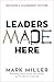 Leaders Made Here: Building a Leadership Culture (The High Performance Series)