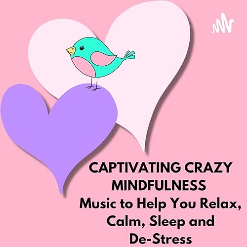 Captivating Crazy Mindfulness: The Best Relaxing Music for Every Occasion Titelbild